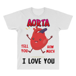 aorta tell you how much i love you All Over Men's T-shirt | Artistshot