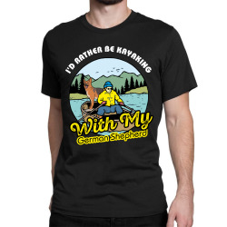 i'd rather be kayaking with my german shepherd Classic T-shirt | Artistshot