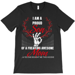 i am a proud son of a freaking awesome mom T-Shirt | Artistshot