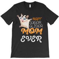 best sugar glider mom ever T-Shirt | Artistshot