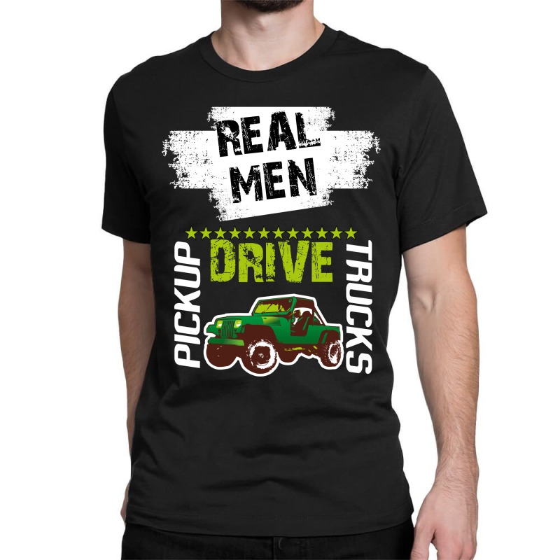 Real Men Driver Classic T-shirt | Artistshot