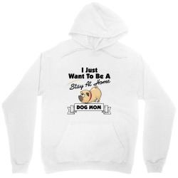 i just want to be a stay at home mom dog Unisex Hoodie | Artistshot