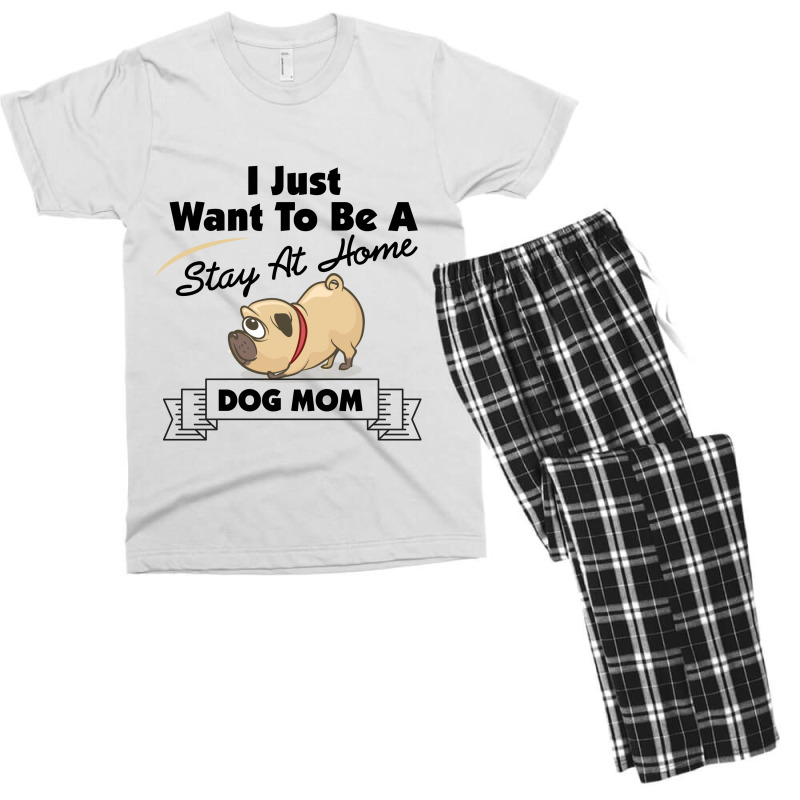 I Just Want To Be A Stay At Home Mom Dog Men's T-shirt Pajama Set | Artistshot