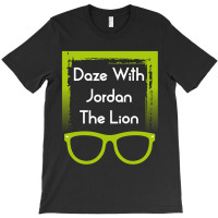 Daze With Jordan The Lion T-shirt | Artistshot