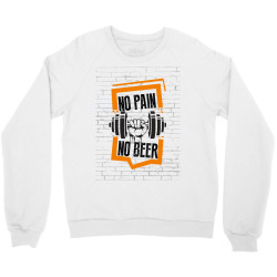 no pain no beer Crewneck Sweatshirt | Artistshot