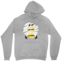 if it burns you are getting closer Unisex Hoodie | Artistshot