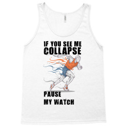if you see me colapse pause my watch Tank Top | Artistshot