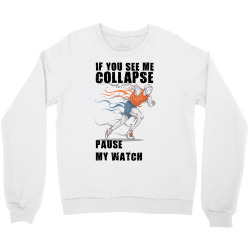 if you see me colapse pause my watch Crewneck Sweatshirt | Artistshot
