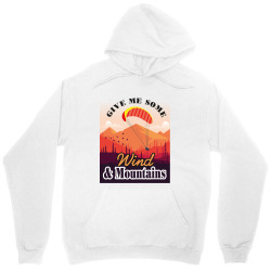 give me some wind and mountains Unisex Hoodie | Artistshot