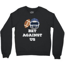 bet against us Crewneck Sweatshirt | Artistshot