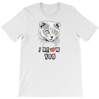 I Meow You Cat T-shirt | Artistshot