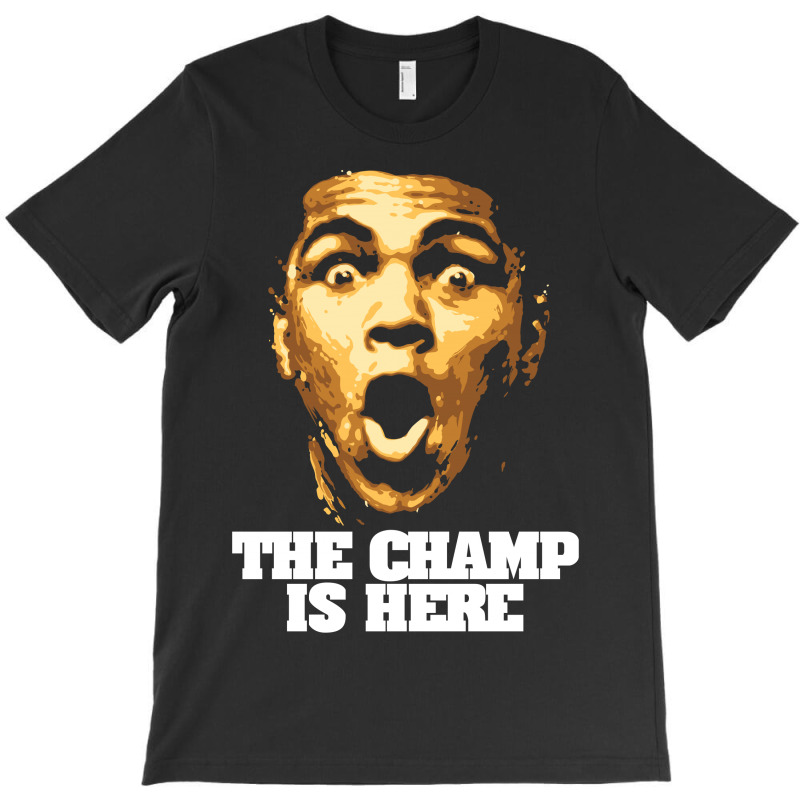 The Champ Is Here T-shirt | Artistshot