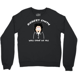 Robert Smith Will Save Us All Crewneck Sweatshirt | Artistshot