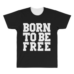 born to be free (white) All Over Men's T-shirt | Artistshot