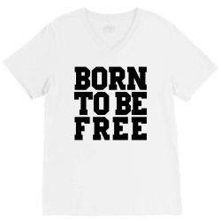 born to be free V-Neck Tee | Artistshot