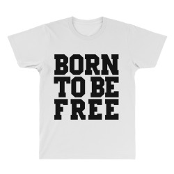 born to be free All Over Men's T-shirt | Artistshot