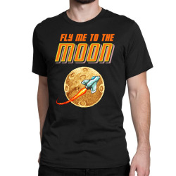 fly me to the moon Classic T-shirt | Artistshot
