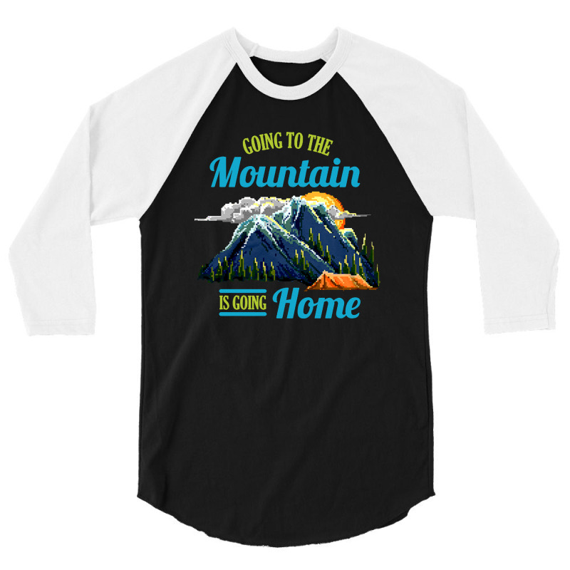 Going To The Mountain Is Going Home 3/4 Sleeve Shirt | Artistshot