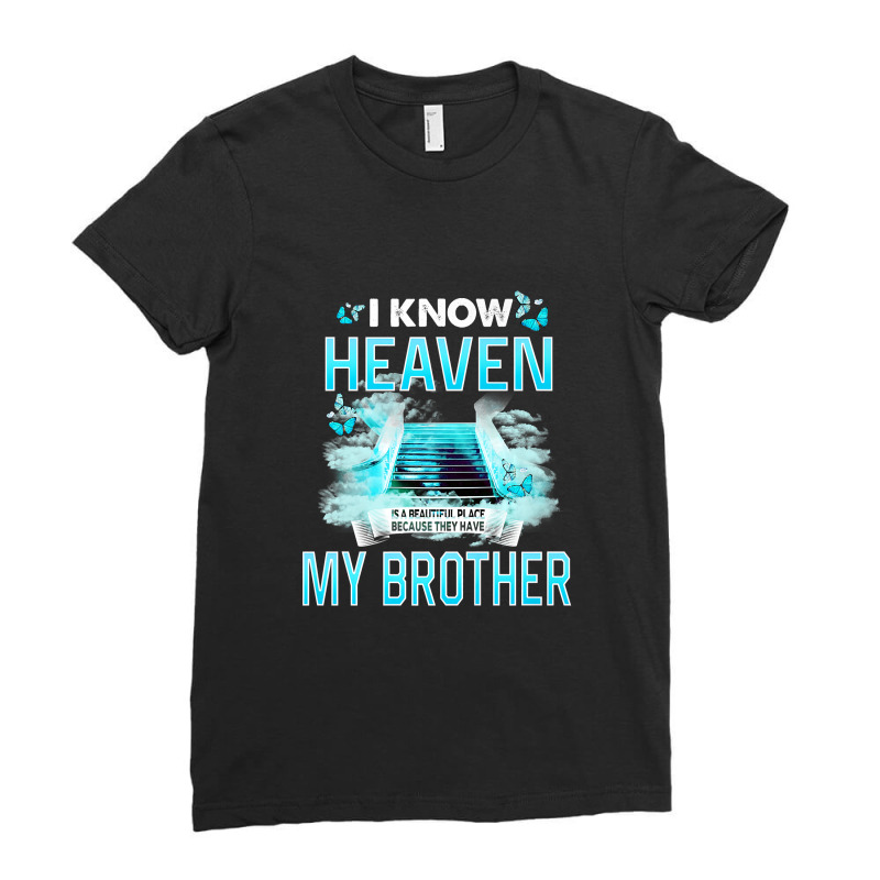 I Know Heaven Is A Beautiful Place They Have My Brother Premium T Shir Ladies Fitted T-Shirt by Maria_Jezierski | Artistshot