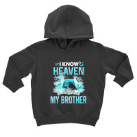 I Know Heaven Is A Beautiful Place They Have My Brother T Shirt Toddler Hoodie | Artistshot