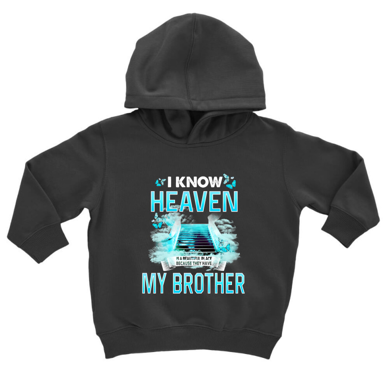 I Know Heaven Is A Beautiful Place They Have My Brother T Shirt Toddler Hoodie by Maria_Jezierski | Artistshot