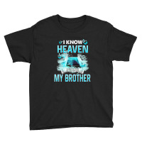 I Know Heaven Is A Beautiful Place They Have My Brother T Shirt Youth Tee | Artistshot