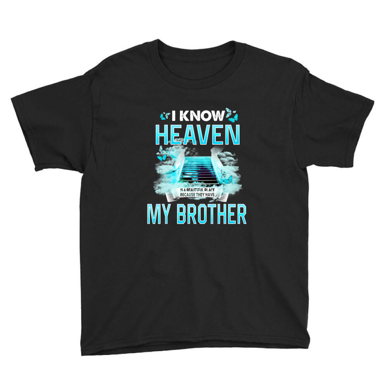 I Know Heaven Is A Beautiful Place They Have My Brother T Shirt Youth Tee by Maria_Jezierski | Artistshot