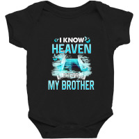 I Know Heaven Is A Beautiful Place They Have My Brother T Shirt Baby Bodysuit | Artistshot