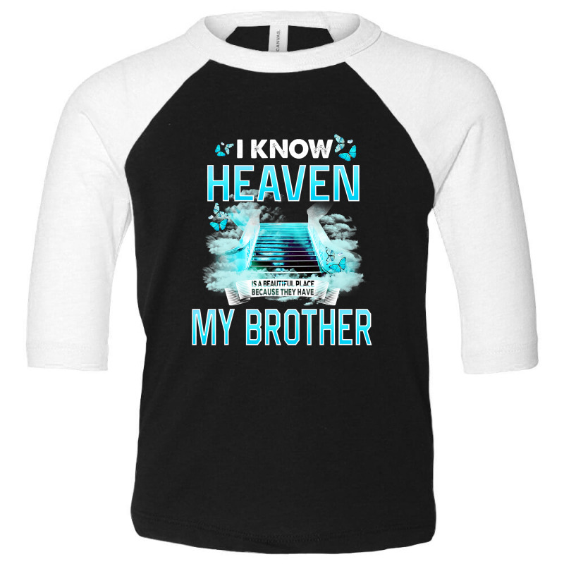 I Know Heaven Is A Beautiful Place They Have My Brother T Shirt Toddler 3/4 Sleeve Tee by Maria_Jezierski | Artistshot