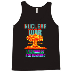 nuclear war is a threat for humanity Tank Top | Artistshot