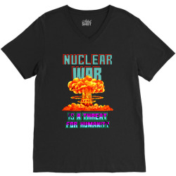 nuclear war is a threat for humanity V-Neck Tee | Artistshot