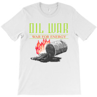 Oil Wars T-shirt | Artistshot