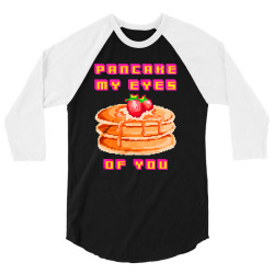 pancake my eyes of you 3/4 Sleeve Shirt | Artistshot