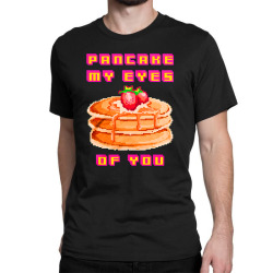 pancake my eyes of you Classic T-shirt | Artistshot