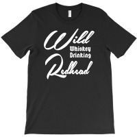 Wild Whiskey Drinking Redhead Funny T-shirt | Artistshot