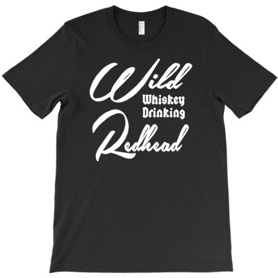 Wild Whiskey Drinking Redhead Funny T-shirt Designed By Suryama