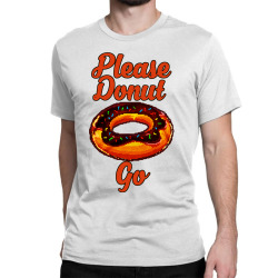 please donut go Classic T-shirt | Artistshot