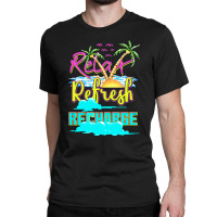 Relax Refresh Recharge Classic T-shirt | Artistshot