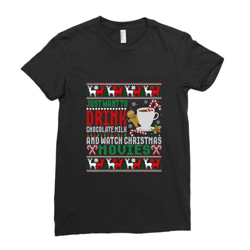 Just Want To Drink Chocolate Milk And Watch Christmas Movies T Shirt Ladies Fitted T-Shirt by Maria_Jezierski | Artistshot