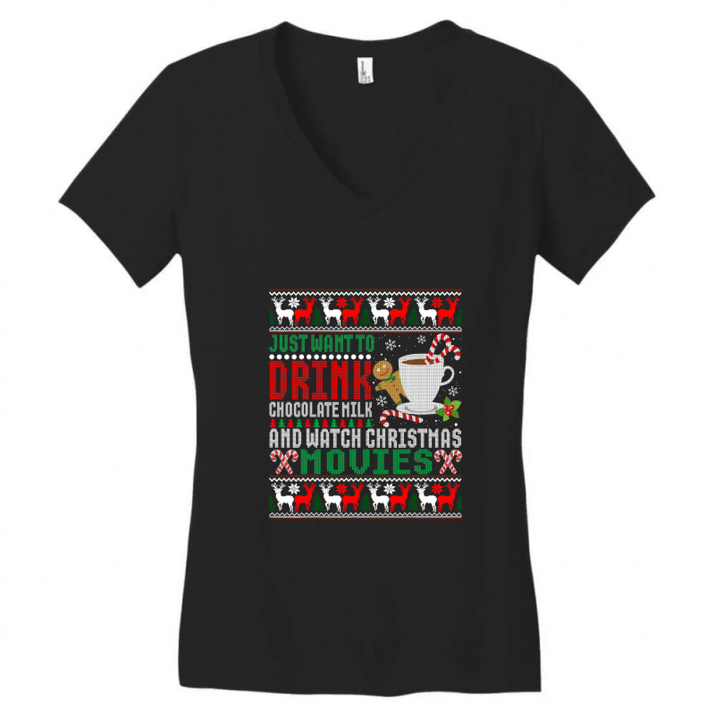 Just Want To Drink Chocolate Milk And Watch Christmas Movies T Shirt Women's V-Neck T-Shirt by Maria_Jezierski | Artistshot