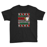 Just Want To Drink Chocolate Milk And Watch Christmas Movies T Shirt Youth Tee | Artistshot