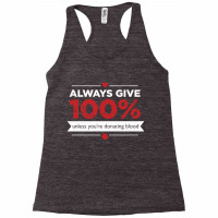 Always Give 100% Donating Blood Racerback Tank | Artistshot