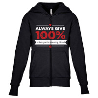 Always Give 100% Donating Blood Youth Zipper Hoodie | Artistshot