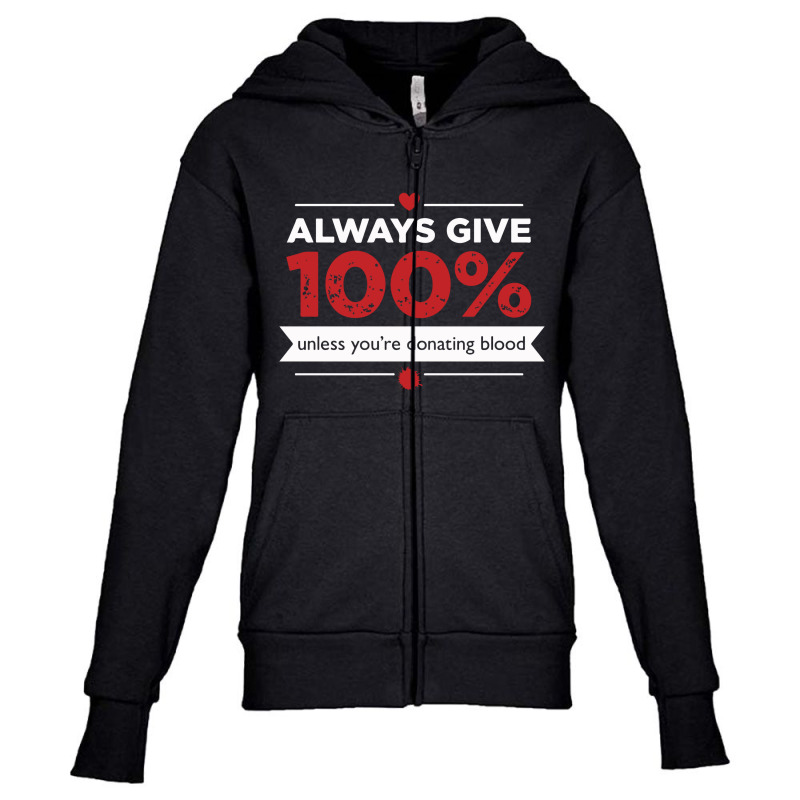 Always Give 100% Donating Blood Youth Zipper Hoodie by Vishaka | Artistshot