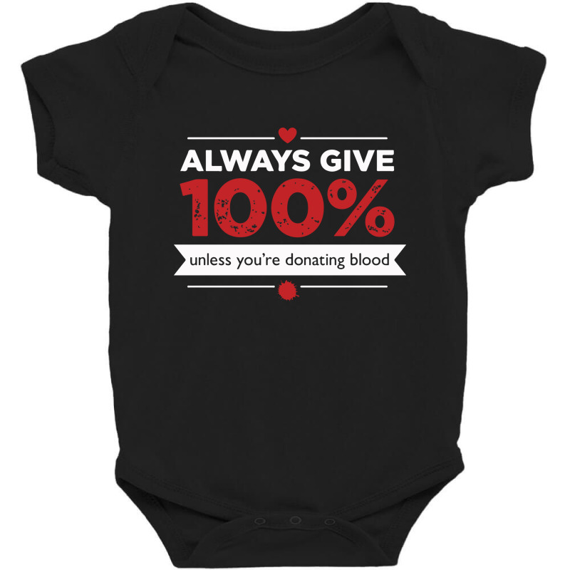 Always Give 100% Donating Blood Baby Bodysuit by Vishaka | Artistshot