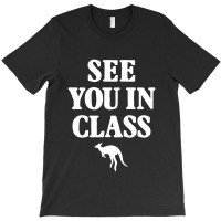 See You In Class For Dark T-shirt | Artistshot