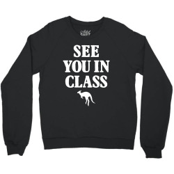 see you in class for dark Crewneck Sweatshirt | Artistshot