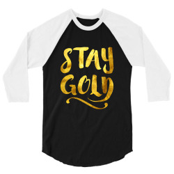 stay gold 3/4 Sleeve Shirt | Artistshot