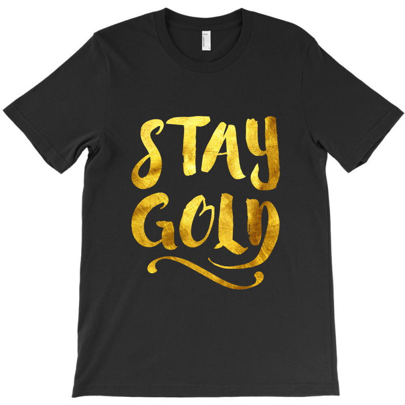 Stay Gold T-shirt | Artistshot