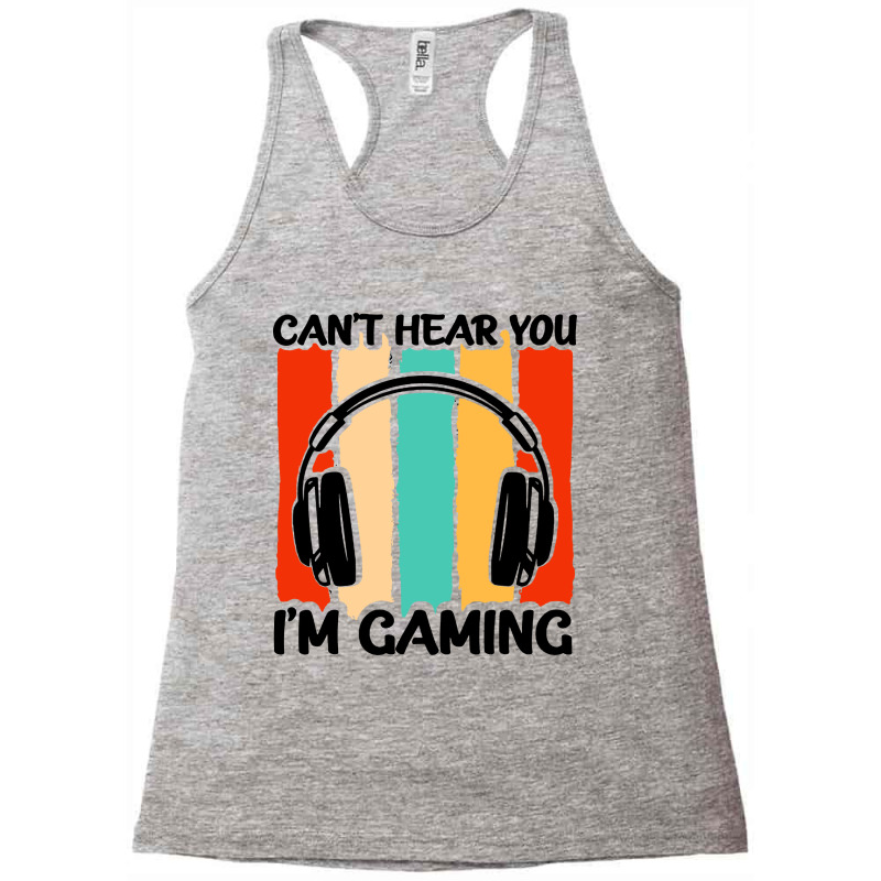 Cant Hear You Im Gaming Headphones Racerback Tank by LA Bold | Artistshot